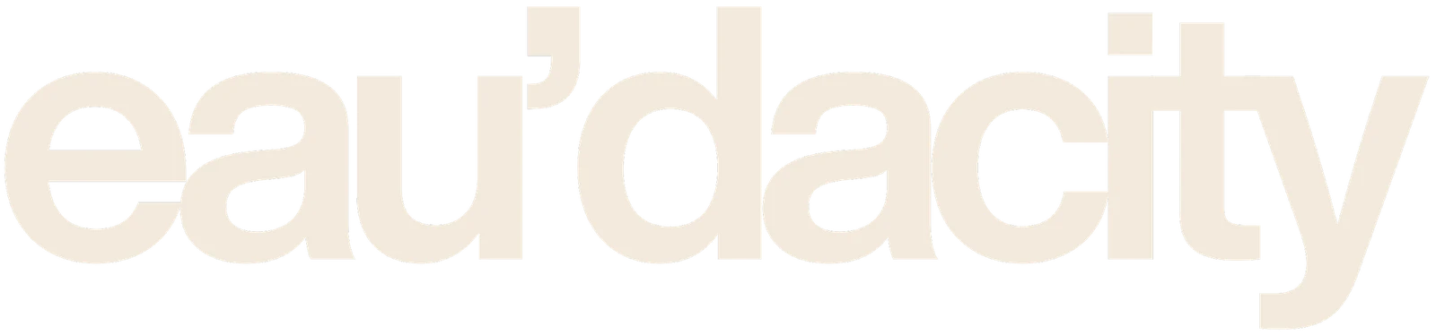 eau’dacity